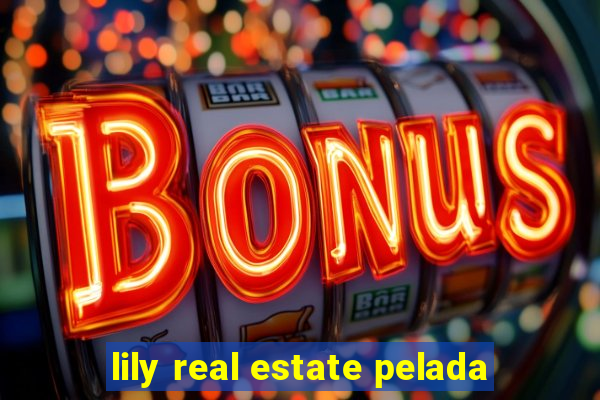 lily real estate pelada